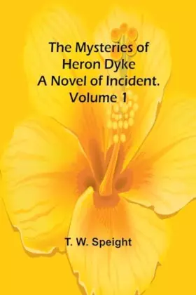 Couverture du produit · The Mysteries of Heron Dyke: A Novel of Incident. Volume 1