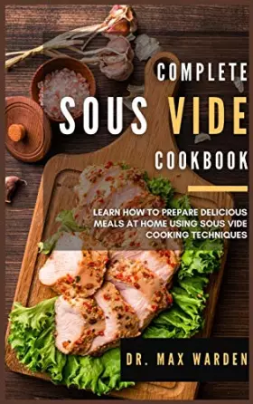 Couverture du produit · Complete Sous Vide Cookbook: Learn How To Prepare Delicious Meals At Home Using Sous Vide Cooking Techniques