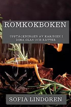 Couverture du produit · Romkokboken: Upptäckningen av Karibien i Dina Glas och Rätter (Swedish Edition)