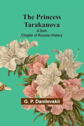 Couverture du produit · The Princess Tarakanova: A Dark Chapter of Russian History