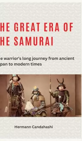 Couverture du produit · The great era of the samurai: The warrior's long journey from ancient Japan to modern times