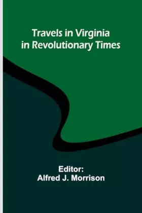 Couverture du produit · Travels in Virginia in Revolutionary Times