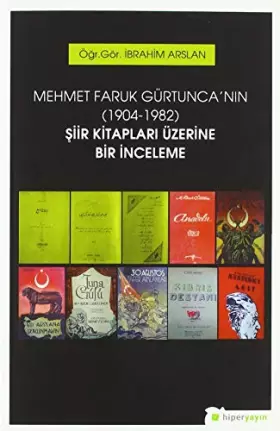 Couverture du produit · Mehmet Faruk Gürtunca'nın (1904-1982) Şiir Kitapları Üzerine Bir İnceleme (Turkish Edition)