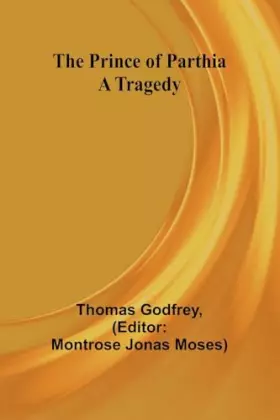 Couverture du produit · The Prince of Parthia: A Tragedy