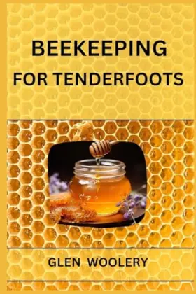 Couverture du produit · BEEKEEPING FOR TENDERFOOTS: A Beginner's Guide to Beekeeping and Honey Production (2024)