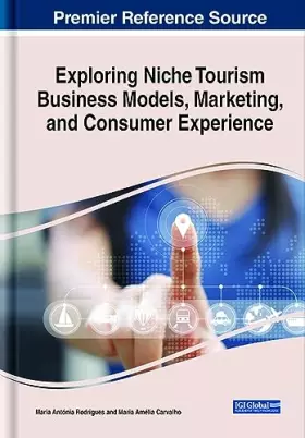 Couverture du produit · Exploring Niche Tourism Business Models, Marketing, and Consumer Experience (Advances in Hospitality, Tourism, and the Services