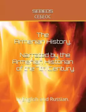 Couverture du produit · The Armenian History, Narrated by the Armenian Historian of the 7th Century: In English and Russian. (Armenian Historians)