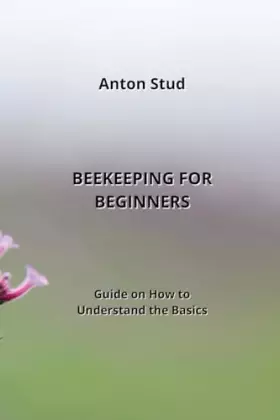 Couverture du produit · Beekeeping for Beginners: Guide on How to Understand the Basics