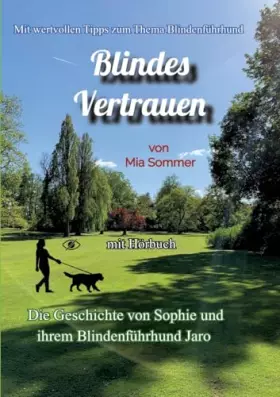 Couverture du produit · Blindes Vertrauen: Die Geschichte von Sophie und ihrem Blindenführhund Jaro