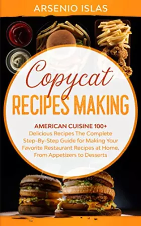 Couverture du produit · Copycat Recipes Making: American Cuisine 100+ Delicious Recipes The Complete Step-By-Step Guide for Making Your Favorite Restau