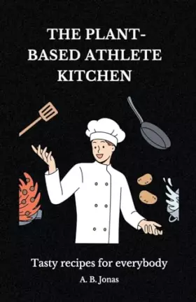 Couverture du produit · The Plant-Based Athlete Kitchen - Tasty Recipes for Everybody