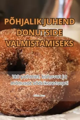 Couverture du produit · Põhjalik Juhend Donutside Valmistamiseks (Estonian Edition)