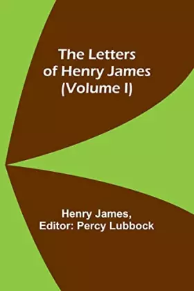 Couverture du produit · The Letters of Henry James (volume I)