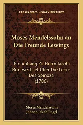 Couverture du produit · Moses Mendelssohn an Die Freunde Lessings: Ein Anhang Zu Herrn Jacobi Briefwechsel Uber Die Lehre Des Spinoza (1786) (German Ed