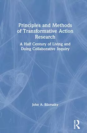 Couverture du produit · Principles and Methods of Transformative Action Research: A Half Century of Living and Doing Collaborative Inquiry