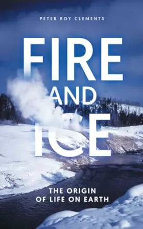 Couverture du produit · Fire and Ice: The Origin of Life on Earth