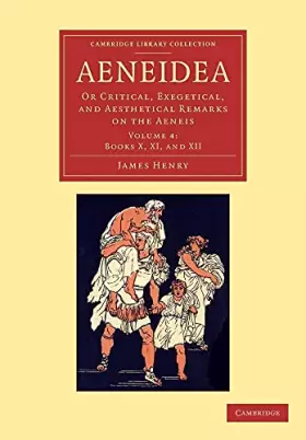 Couverture du produit · Aeneidea: Or Critical, Exegetical, and Aesthetical Remarks on the Aeneis (Cambridge Library Collection - Classics) (Volume 4)