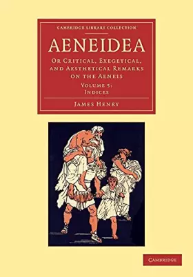 Couverture du produit · Aeneidea: Or Critical, Exegetical, and Aesthetical Remarks on the Aeneis (Cambridge Library Collection - Classics) (Volume 5)