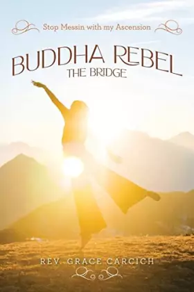 Couverture du produit · Buddha Rebel The Bridge: Stop Messin' with My Ascension