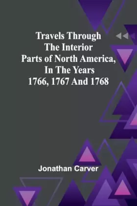 Couverture du produit · Travels Through the Interior Parts of North America, In the Years 1766, 1767 and 1768