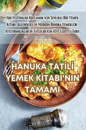 Couverture du produit · Hanuka Tatİlİ Yemek Kİtabi'nin Tamami (Turkish Edition)