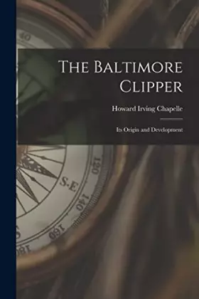 Couverture du produit · The Baltimore Clipper: Its Origin and Development