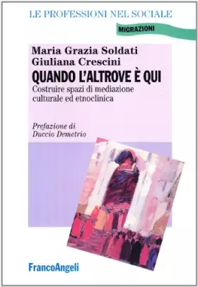 Couverture du produit · Quando l'altrove è qui. Costruire spazi di mediazione culturale ed etnoclinica