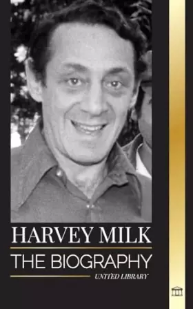 Couverture du produit · Harvey Milk: The biography of America's first gay politician, his pride, hope and LGBTQ legacy