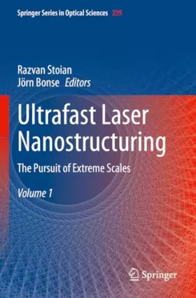 Couverture du produit · Ultrafast Laser Nanostructuring: The Pursuit of Extreme Scales (Springer Series in Optical Sciences, 239, Band 239)