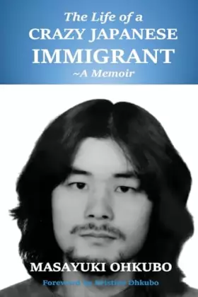 Couverture du produit · The Life of a Crazy Japanese Immigrant- A Memoir