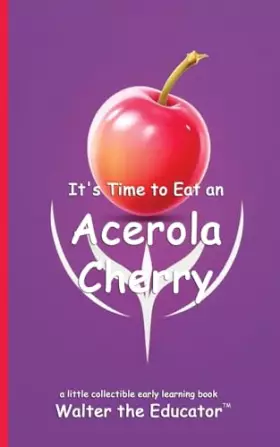 Couverture du produit · It's Time to Eat an Acerola Cherry (Time to Eat Book)