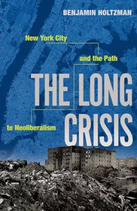 Couverture du produit · The Long Crisis: New York City and the Path to Neoliberalism