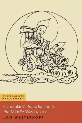 Couverture du produit · Candrakīrti's Introduction to the Middle Way: A Guide (OXFORD GUIDES TO PHILOSOPHY SERIES)