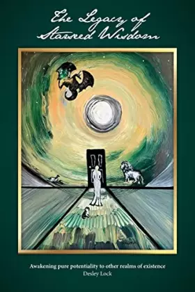 Couverture du produit · The Legacy of Starseed Wisdom: Awakening pure potentiality to other realms of existence