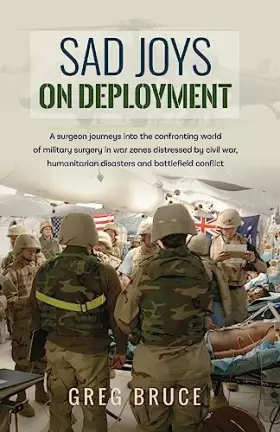 Couverture du produit · Sad Joys On Deployment: A surgeon journeys into the confronting world of military surgery in war zones