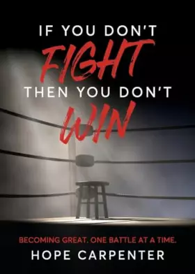 Couverture du produit · If You Don't Fight Then You Don't Win: Becoming Great. One Battle at a Time.