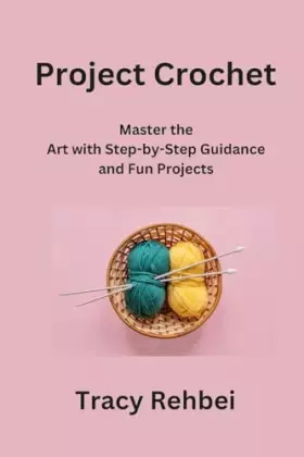 Couverture du produit · Project Crochet: Master the Art with Step-by-Step Guidance and Fun Projects