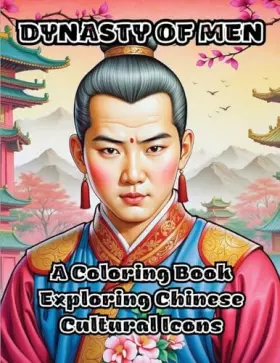 Couverture du produit · Dynasty of Men: A Coloring Book Exploring Chinese Cultural Icons