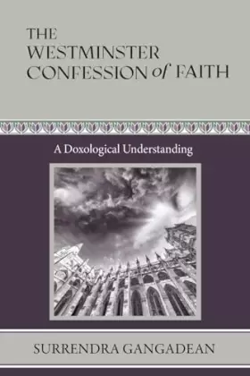 Couverture du produit · The Westminster Confession of Faith: A Doxological Understanding