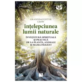 Couverture du produit · Intelepciunea Lumii Naturale. Invatatura Spirituala Si Practica De La Plante, Animale Si Mama Pamant