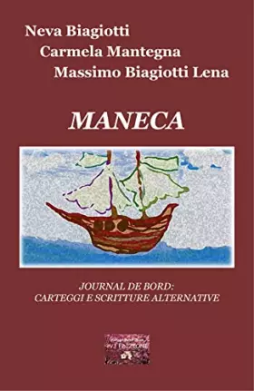 Couverture du produit · Maneca. Journal de bord: carteggi e scritture alternative