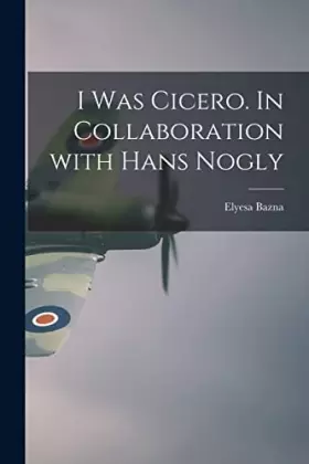 Couverture du produit · I Was Cicero. In Collaboration With Hans Nogly