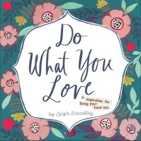 Couverture du produit · Do What You Love: An Inspirational Gift Book With Frameable Art
