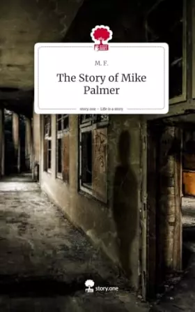 Couverture du produit · The Story of Mike Palmer. Life is a Story - story.one: DE