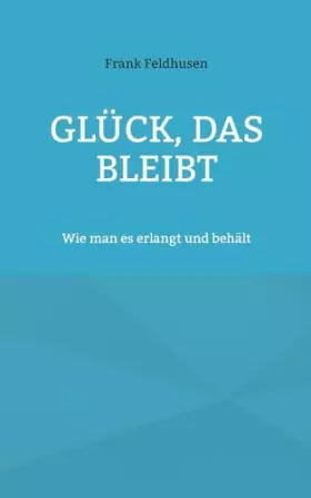 Couverture du produit · Glück, das bleibt: Wie man es erlangt und behält