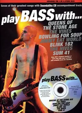 Couverture du produit · PLAY BASS WITH... QUEENS OF THE STONE AGE, THE VINES, BOWLING FOR SOUP, JIMMY EAT WORLD, BLINK 182, (GUITARE)