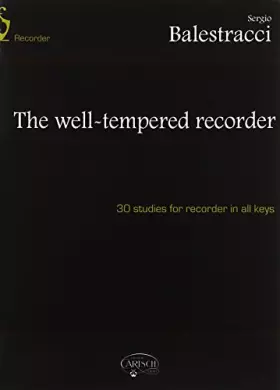 Couverture du produit · The Well-Tempered Recorder 30 Studies for Recorder in All Keys.