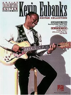 Kevin Eubanks Guitar Collection : 12 selections from Turning Point, Spirit Talk and Spirit Talk2 including Inside, Livin', Afte -  Kevin Eubanks