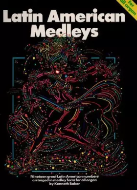 Couverture du produit · The Complete Organ Player. Latin Medleys. Nineteen Great Latin Numbers Arranged In Medley Form