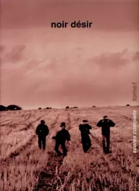 Couverture du produit · Noir Désir - Songbook tome 1 (Scores complets + Tablatures)